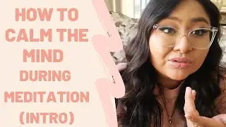 CALM THE BUSY MIND (PT 1) - GUIDED MEDITATION INTRO