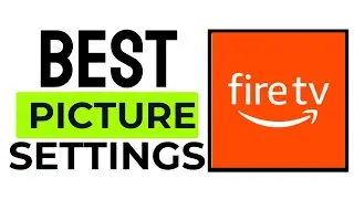 Best Picture Settings for Fire TV Stick (Reduce Blur, Improve Clarity) (2025)