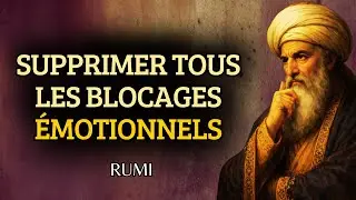 Comment Supprimer Tous les BLOCAGES ÉMOTIONNELS que tu portes | Rumi
