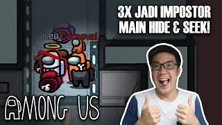 3X JADI IMPOSTOR MAIN PETAK UMPET YEY! - Among Us Indonesia (Hide and Seek)