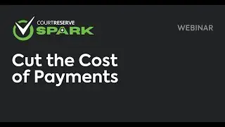 Spark Series:  Cut the Cost of Payments with CourtReserve