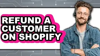 How to Refund a Customer on Shopify - Easy Guide