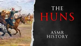 The History and Culture of the Huns | Before Atilla | ASMR History Learning