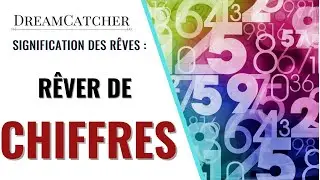 R&Ecirc;VER DE CHIFFRES - SIGNIFICATION, INTERPR&Eacute;TATIONS & SYMBOLISME