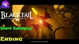 Blacktail  Silent Gameplay Ending