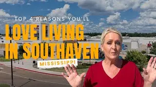 TOP 4 REASONS YOU&rsquo;LL LOVE LIVING IN SOUTHAVEN, MISSISSIPPI