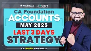 Last 3 Days Strategy - CA Foundation Accounts | CA Hardik Manchanda | CA Foundation May 2025 |
