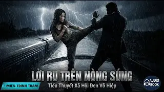 LỜI RU TRÊN NÒNG SÚNG: Mẹ Đơn Thân Đại Chiến Trùm Cuối Cảng Tiên Sa | Miền Trinh Thám