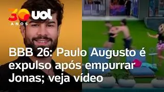 BBB 26: Paulo Augusto &eacute; expulso do reality ap&oacute;s empurrar o brother Jonas; v&iacute;deo mostra o momento