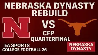 Nebraska vs Texas | CFP Quarterfinal | EA Sports College Football 26 | Nebraska Dynasty Rebuild
