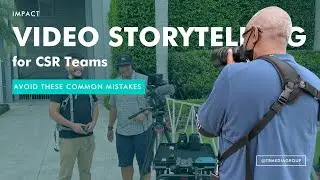Impact Video Storytelling for CSR Teams: Avoid These Common Mistakes