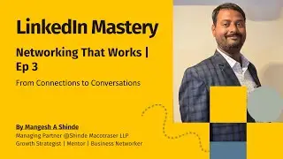 LinkedIn Mastery - EP 3 Networking that Works from Connection to Conversation | @trainnsbymangesh