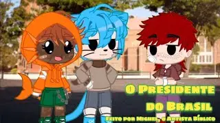 O Presidente do Brasil // Meme // Gacha Nebula