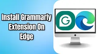 How to Install Grammarly Extension on Edge | Easy Step-by-Step Guide
