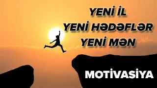 YENİ İL, YENİ HƏDƏFLƏR, YENİ MƏN!  (MOTİVASİYA VİDEOSU)