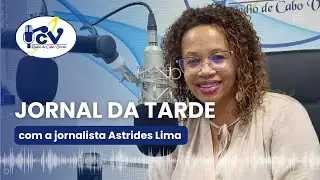 Jornal da Tarde RCV com a jornalista Astrides Lima - 28 de abril de 2024