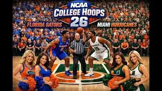 NCAA College Hoops 26 - Real Updated Roster - The Florida Gators Vs The Miami Hurricanes