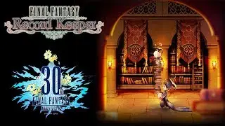 FFRK OST 30 Year Anniversary Medley - FFI to FFXV