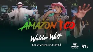 WALDER WOLF - BAILE AMAZ&Ocirc;NICO  (AO VIVO EM CAMET&Aacute; 4K)