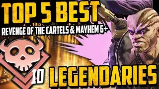 TOP 5 BEST NEW MAYHEM 6+ / REVENGE OF THE CARTELS LEGENDARIES - Borderlands 3 Best Legendary Weapons