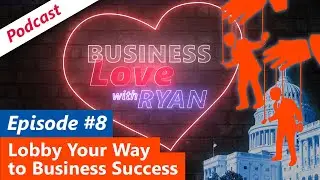 Full Episode  08 - Lobby Your Way to Business Success - BLR08