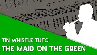 Tin Whistle Tuto - The Maid On The Green (Jig Gmaj)