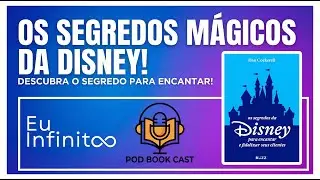 Os Segredos da Disney - Como a excel&ecirc;ncia &eacute; constru&iacute;da todos os dias - Pod Book Cast 08
