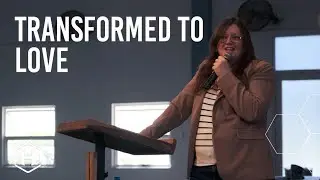 Transformed to Love | Leigh Eggers