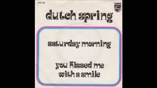 Dutch Spring - You Kissed Me With A Smile