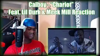 Calboy - Chariot Feat. Lil Durk & Meek Mill Reaction