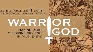 Warrior God: Making Peace with Divine Violence in the Old Testament