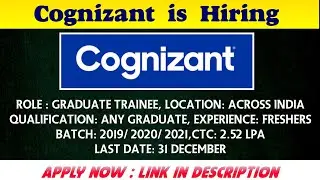 Cognizant is hiring for Graduate Trainee,Across India, Any Graduate, Freshers 2019,20,21 | 2.52 LPA