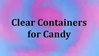 Clear Containers For Candy - Clear Candy Containers