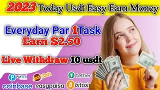 New 2023 Today Usdt Easy Earn Money Online Earning App Binance Earn $10 Everyday Earn 10+Usdt Free