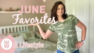 June Favorites | WW + Lifestyle