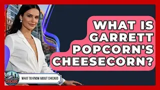 What Is Garrett Popcorn's CheeseCorn? - What To Know About Chicago