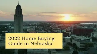 2022 Home Buying Guide in Nebraska