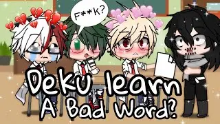&deg;Deku learn A Bad Word?&deg;