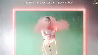 Brave The Royals - Someday