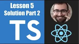Learn Typescript For React - 05.05: Solution Part 2