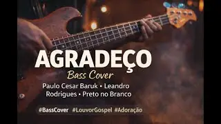 Agrade&ccedil;o | Paulo Cesar Baruk, Leandro Rodrigues & Preto no Branco | Bass Cover