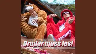 Bruder muss los!