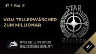 Star Citizen - VOM TELLERWÄSCHER ZUM MILIONÄR #1
