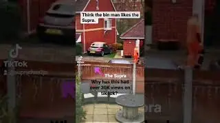 Think the Bin man likes my Supra. But Why?           