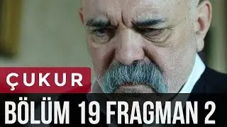 &Ccedil;ukur 19. B&ouml;l&uuml;m 2. Fragman