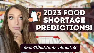 2023 Food Shortages and What You Can Do About It!
