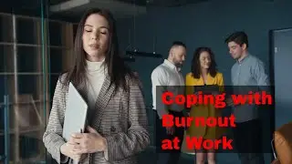 Coping with Burnout at Work