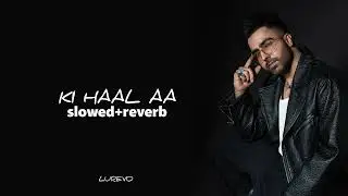 Ki Haal AA (harrdy Sandhu) slowed+reverb