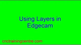 Edgecam Tutorial Layers in Edgecam CNC Training Centre