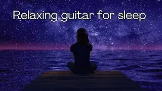 Relaxing guitar for sleep✨